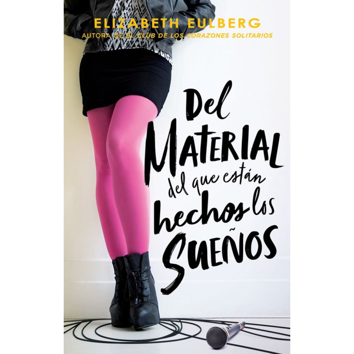 ALFAGUARA - Del Material Del Que Estan Hechos Los Sueños - Elizabeth Eulberg