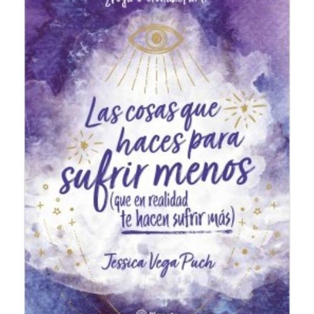 EDITORIAL PLANETA - Las Cosas Que Haces Para Sufrir Menos - Vega Puch, Jessica
