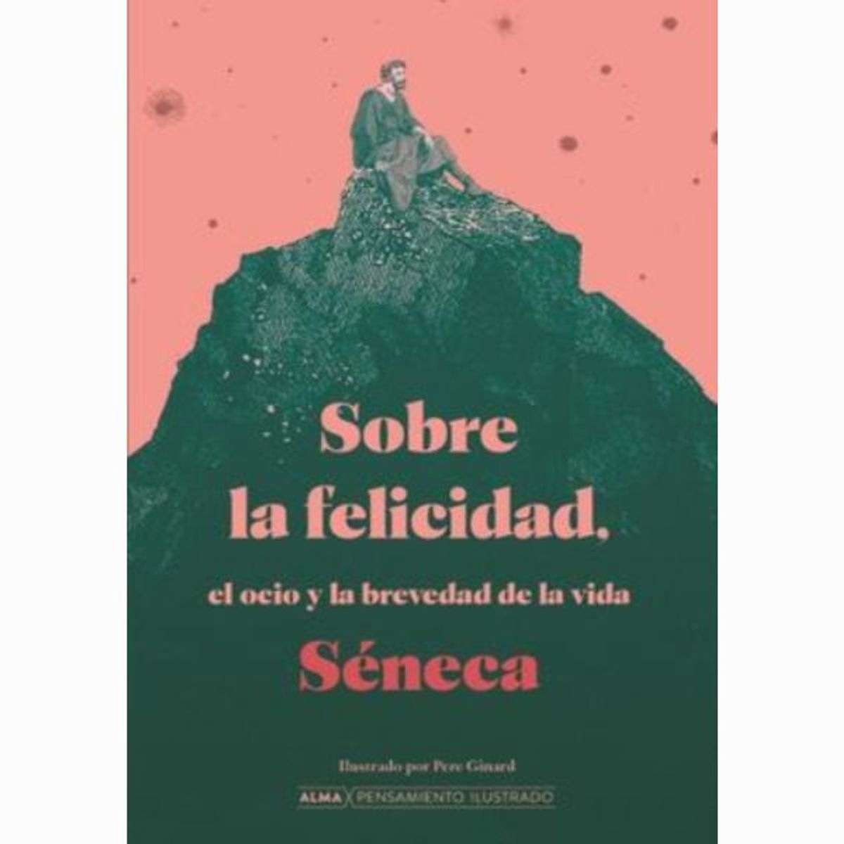 IBERO - SOBRE LA FELICIDAD EL OCIO Y LA BREVEDAD DE LA VIDA PENSAMIENTO ILUSTRADO