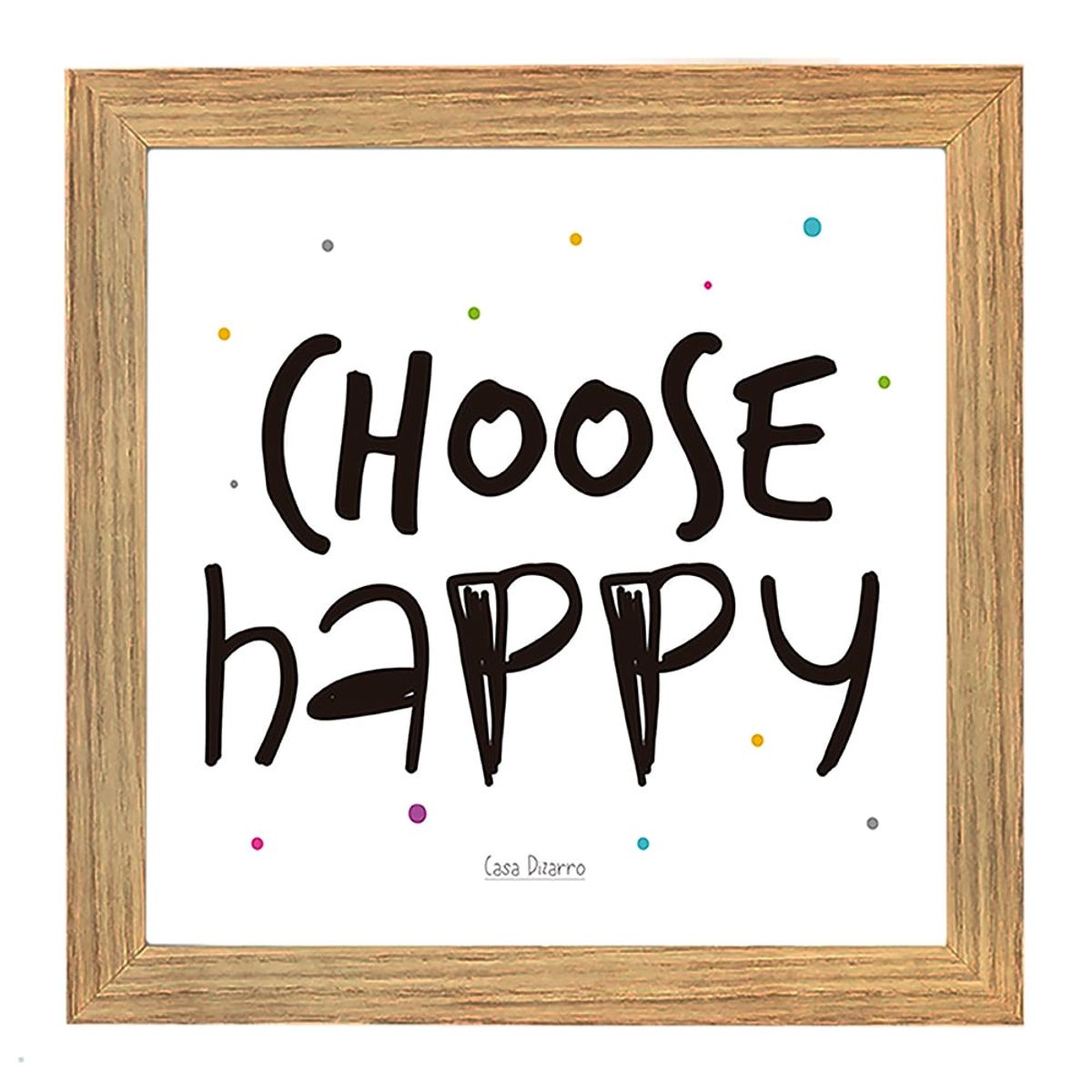 CASA PIZARRO - Cuadro con frase de motivación "Choose happy", 17 x 17 cm