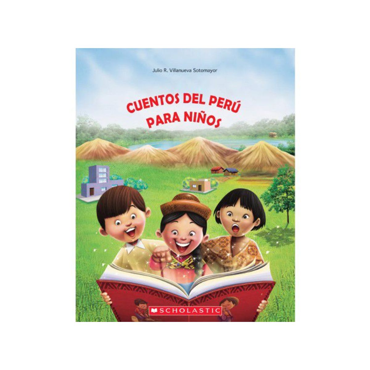 SCHOLASTIC - CUENTOS DE PERÚ PARA NIÑOS