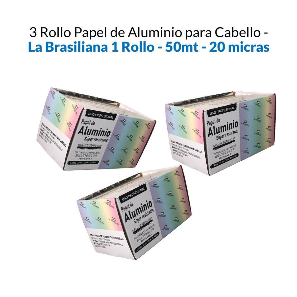 LA BRASILIANA - 3 Rollo de Papel aluminio para cabello x 50mt - 15cm - 20 micras