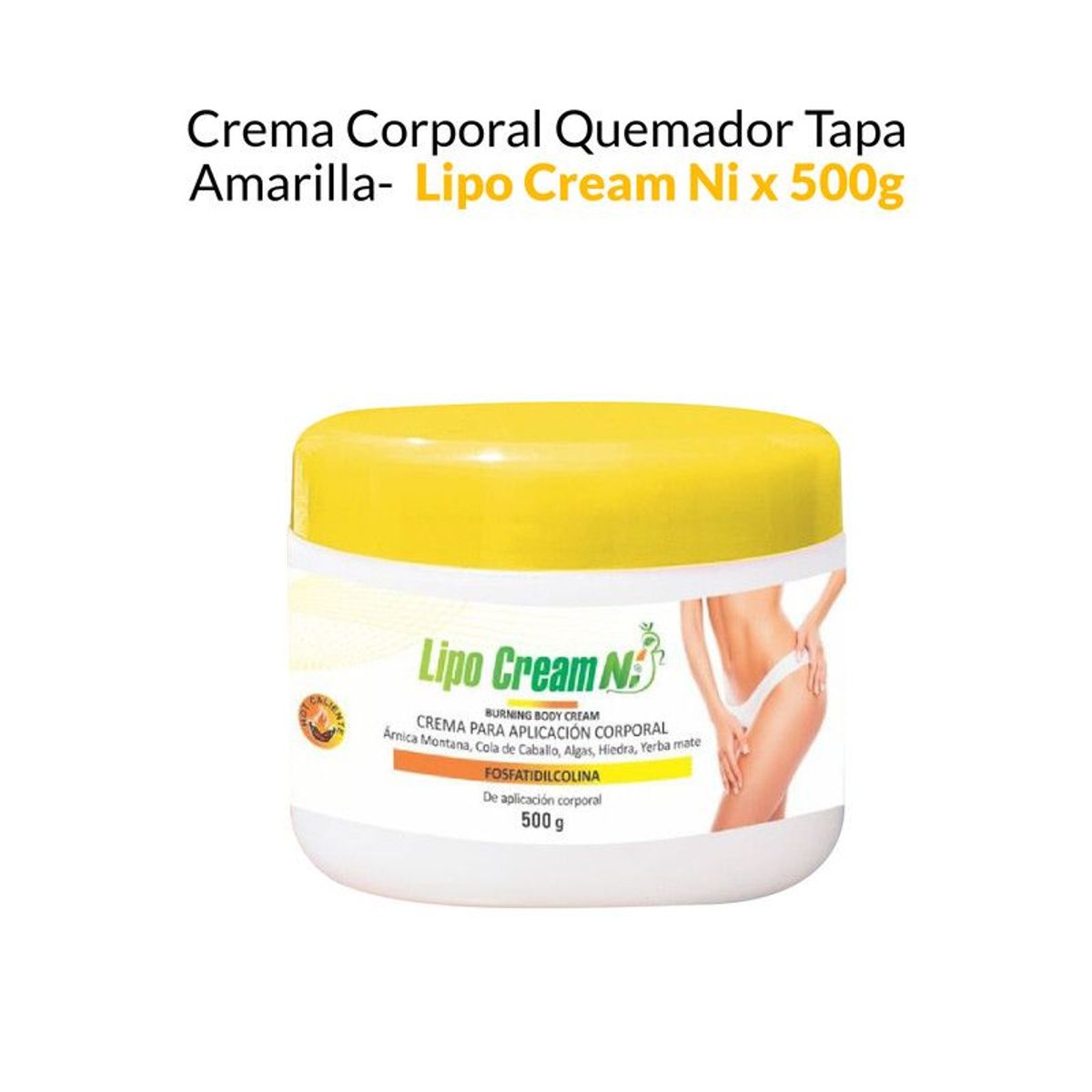 GENERICO - Crema Corporal Quemador Tapa Amarilla - Lipo Cream Ni x 500g