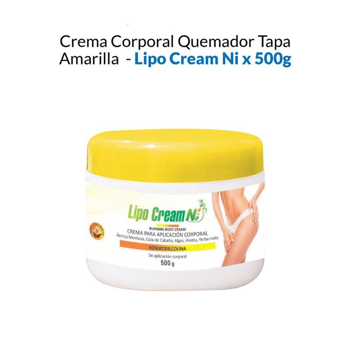 GENERICO - Crema Corporal Quemador Tapa Amarilla - Lipo Cream Ni x 500g