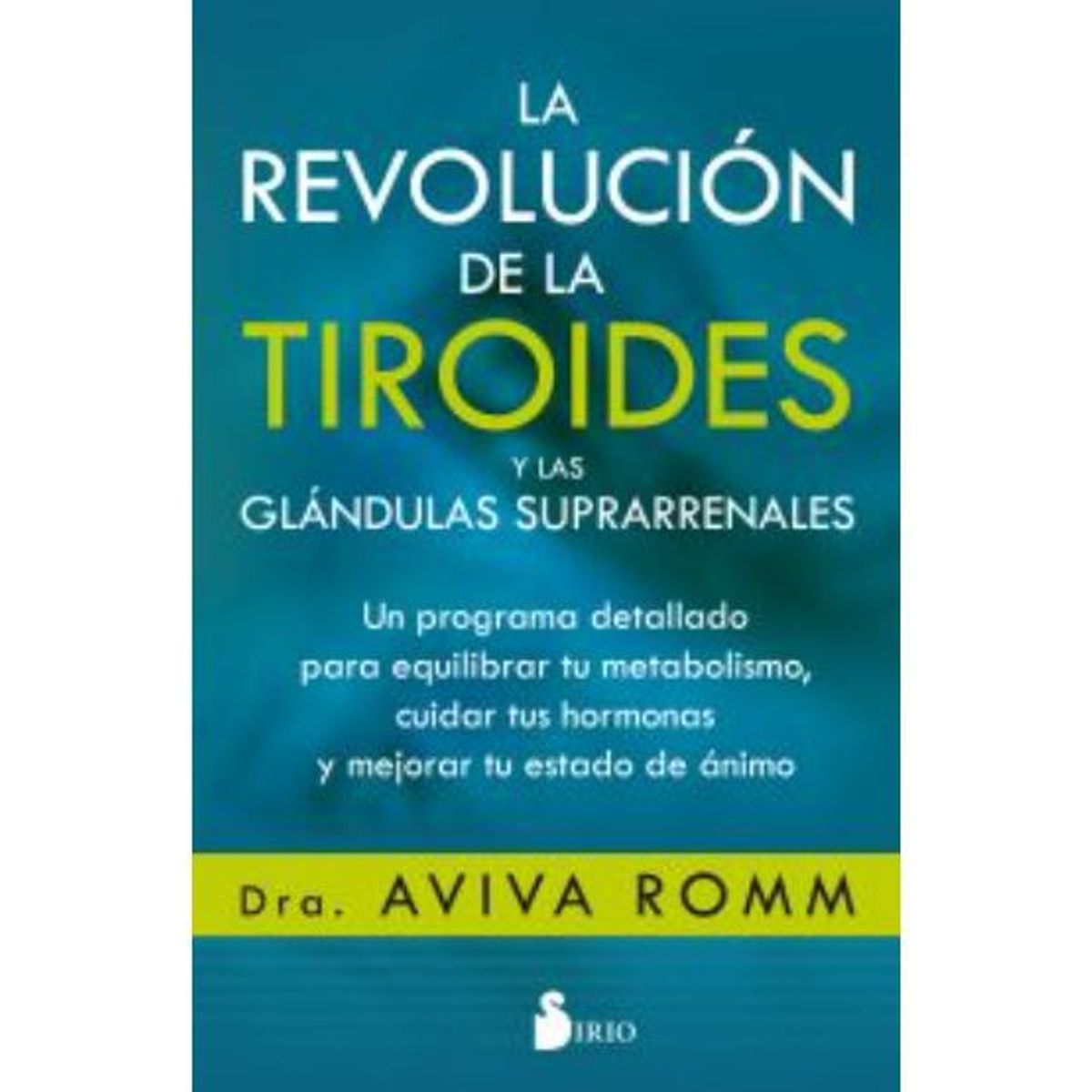 SIRIO EDITORIAL - LA REVOLUCION DE LA TIROIDES Y LAS GLANDULAS SUPRARRENALES