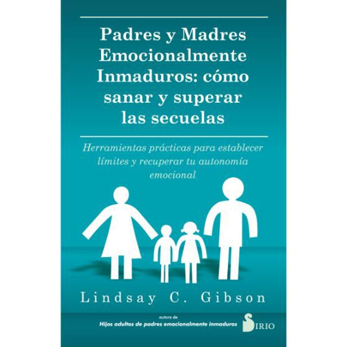 SIRIO EDITORIAL - PADRES Y EMOCIONALMENTE INMADUROS