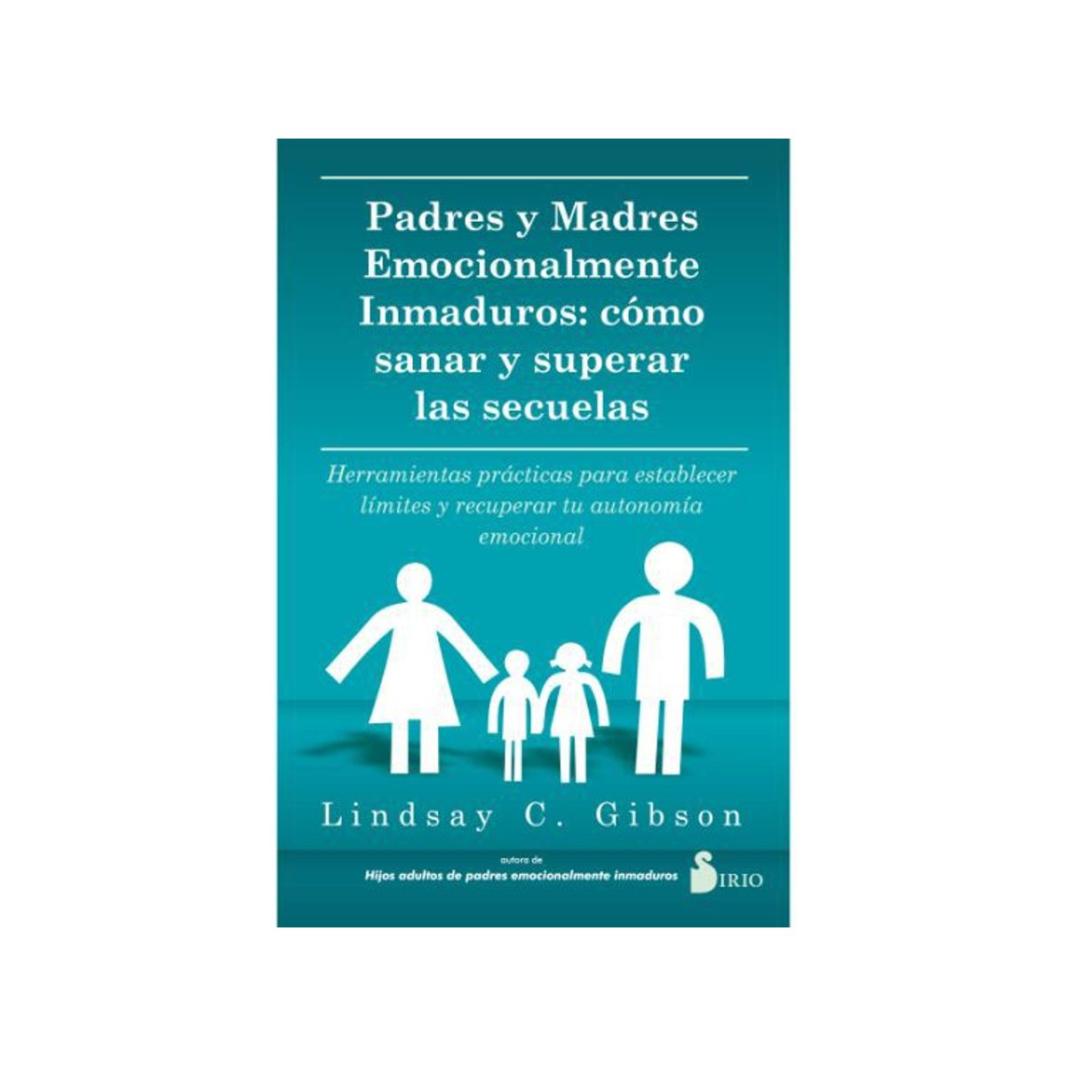 SIRIO EDITORIAL - PADRES Y EMOCIONALMENTE INMADUROS