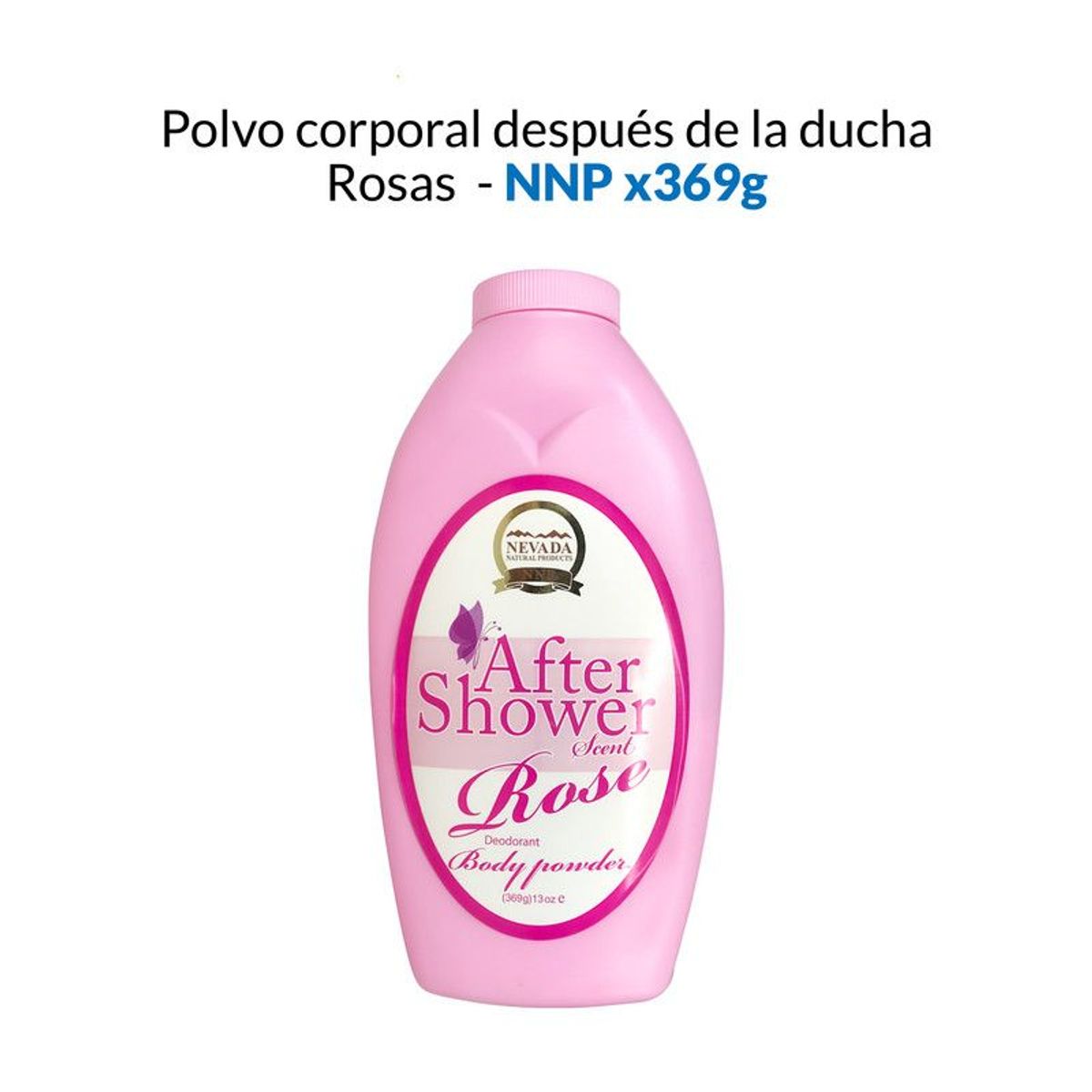 NEVADA NATURAL PRODUCTS - Polvo corporal después de la ducha Rosas - NNP 369gr