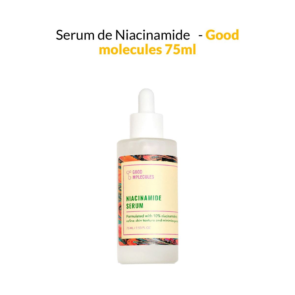 GOOD MOLECULES - Serum de Niacinamide - Good molecules 75ml
