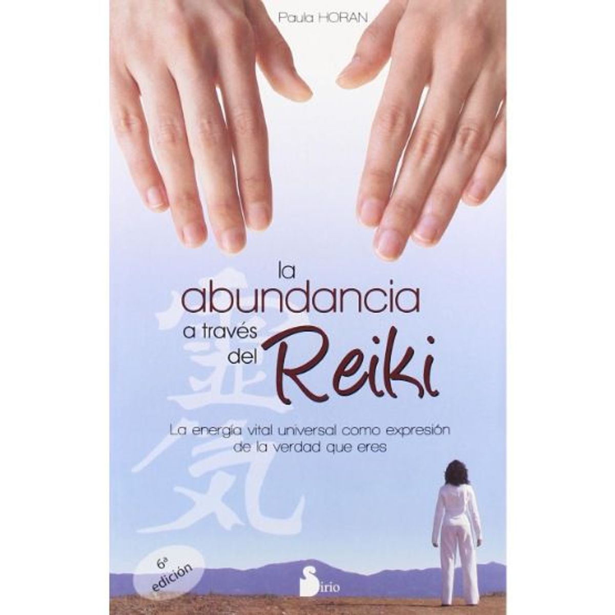SIRIO EDITORIAL - LA ABUNDANCIA A TRAVES DEL REIKI 6ED.