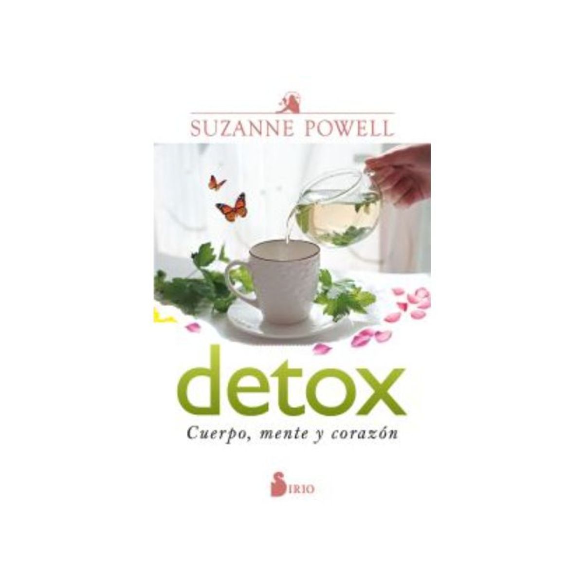 SIRIO EDITORIAL - Detox Cuerpo Mente y Corazon - Suzanne Powell