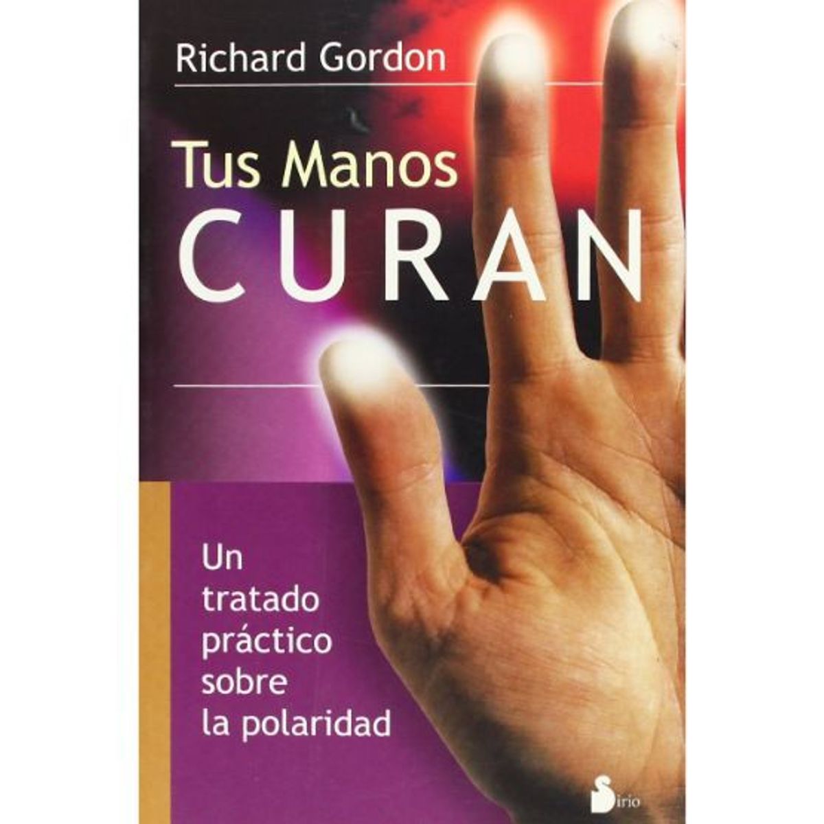 SIRIO EDITORIAL - TUS MANOS CURAN - Richard Gordon