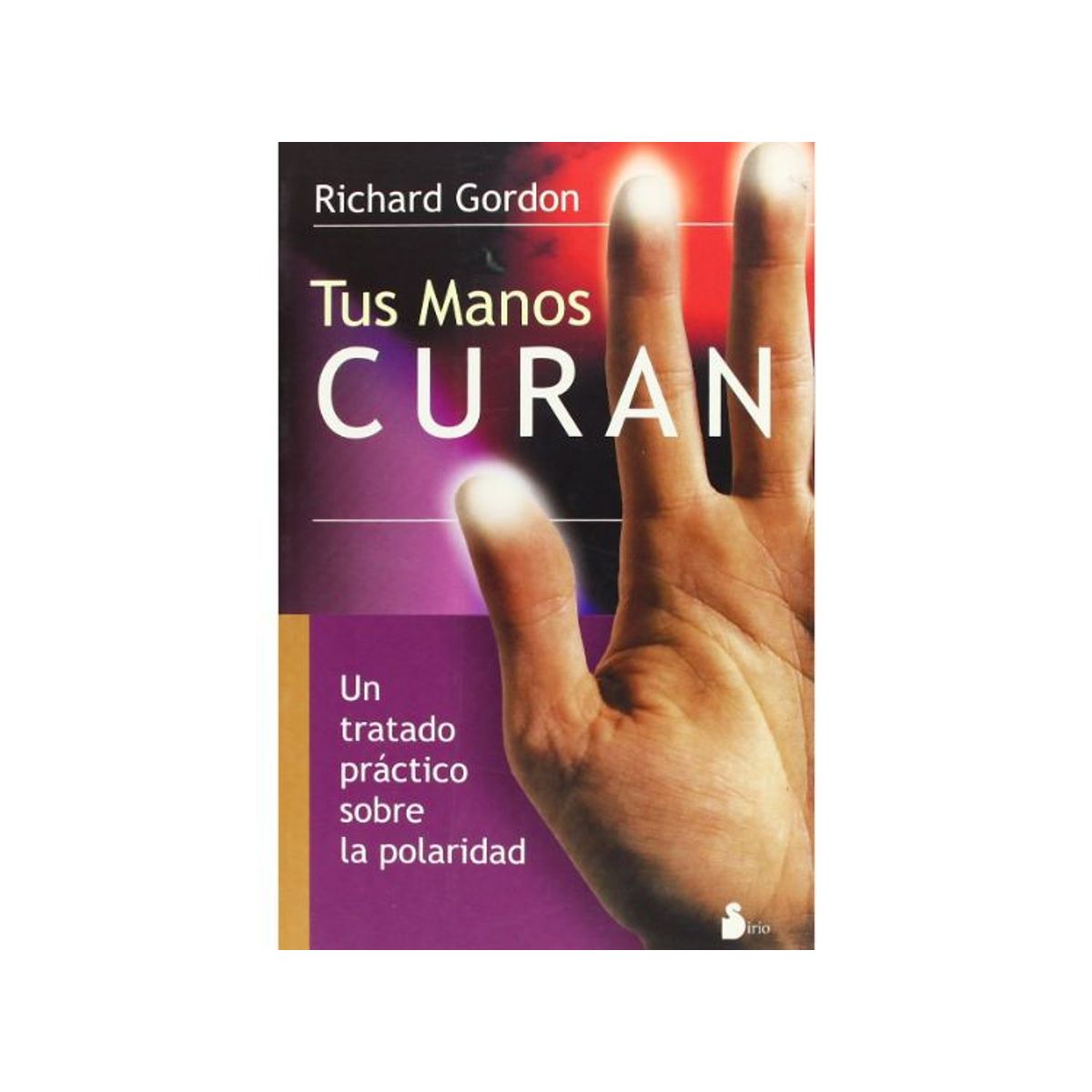 SIRIO EDITORIAL - TUS MANOS CURAN - Richard Gordon