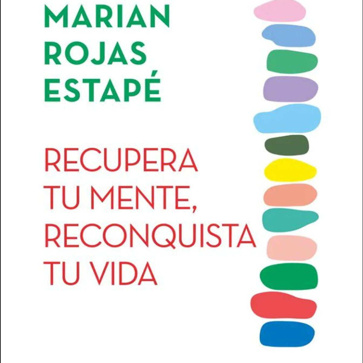 ESPASA - RECUPERA TU MENTE RECONQUISTA TU VIDA - Marian Rojas Estapé