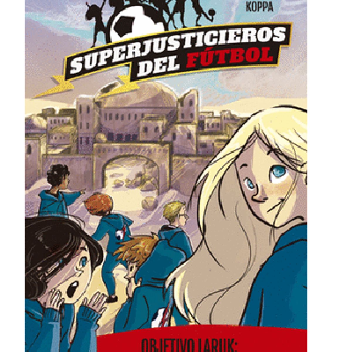 GENERICO - SUPERJUSTICIEROS DEL FUTBOL 5 OBJETIVO LARUK LA CIUDAD OLVIDADA