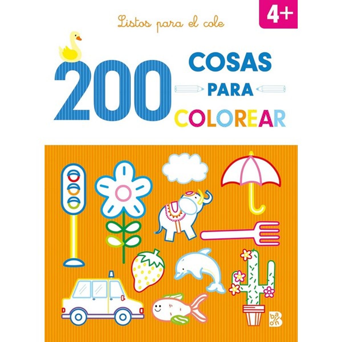 GENERICO - Libro Infantil 	200 COSAS PARA COLOREAR 4+ LISTOS PARA EL COLE