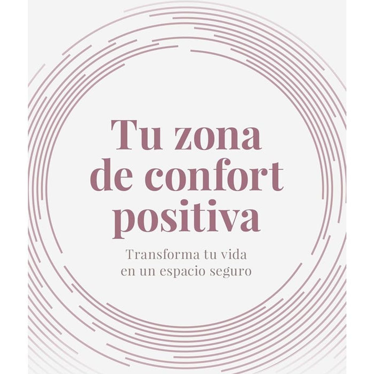 EDICIONES URANO - TU ZONA DE CONFORT POSITIVA