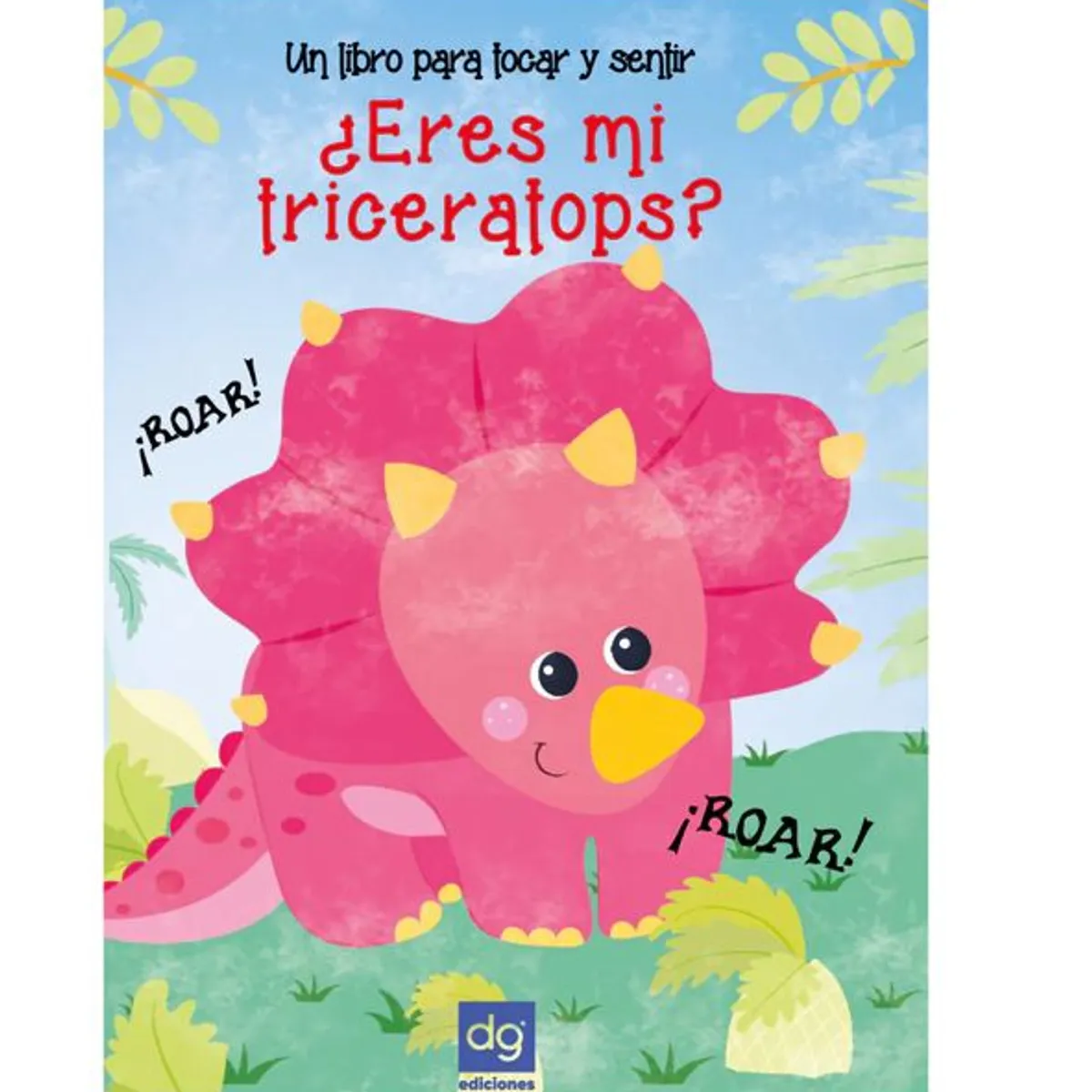 GENERICO - Un Libro para tocar y sentir ¿eres mi triceratops?, dinosaurios  texturas