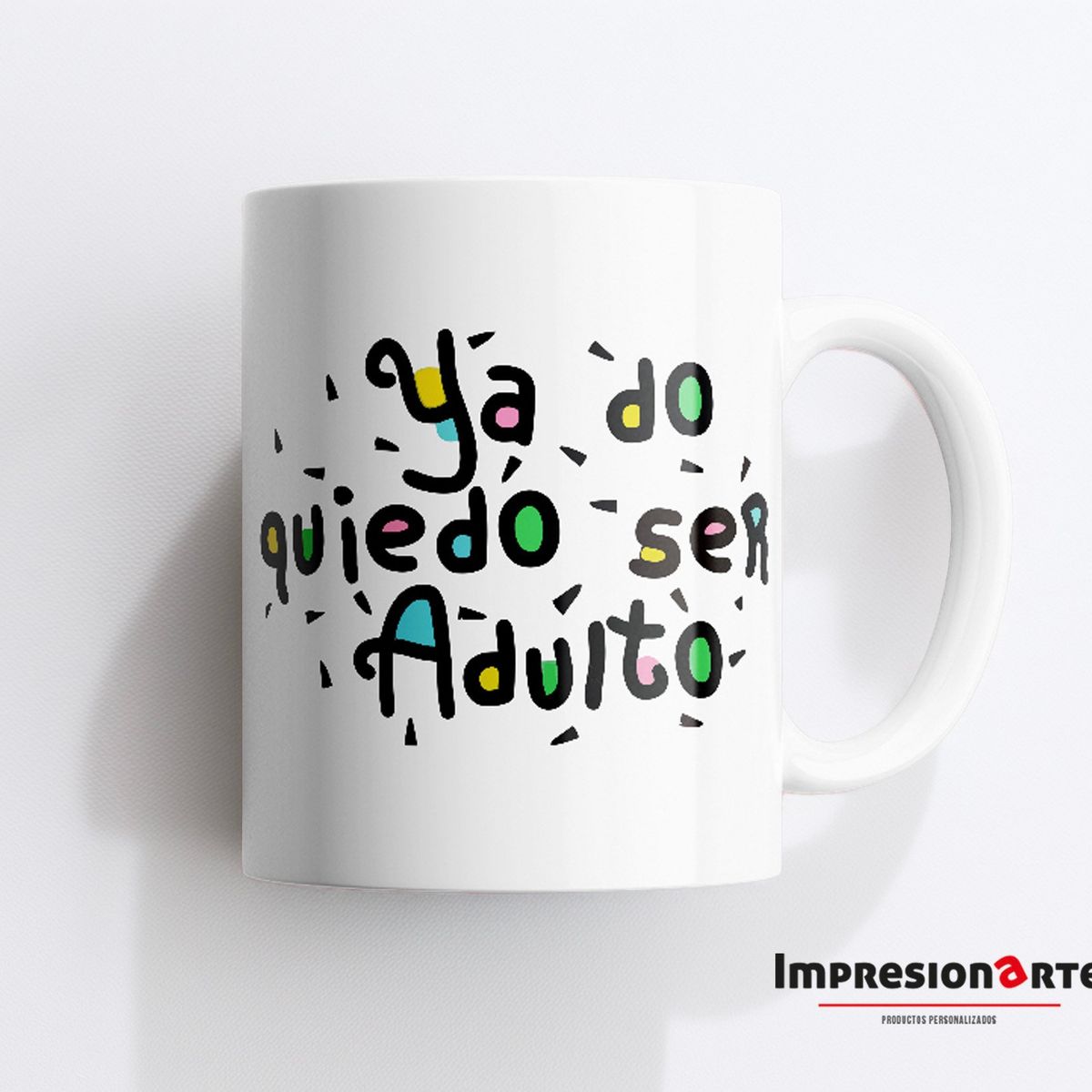 IMPRESIONARTE - Taza YA NO QUIERO SER ADULTO - Original