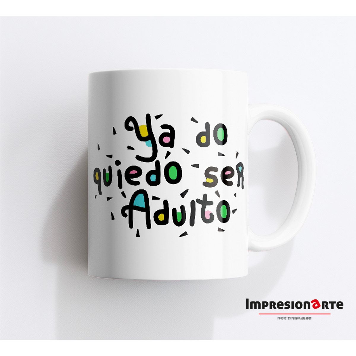 IMPRESIONARTE - Taza YA NO QUIERO SER ADULTO - Original