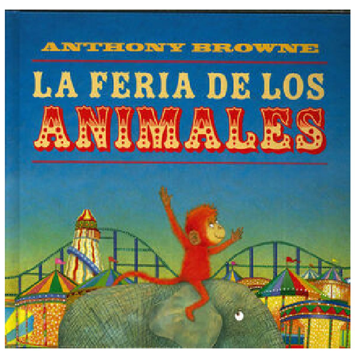 FONDO DE CULTURA ECONOMICA - Libro Pop Up LA FERIA DE LOS ANIMALES Anthony Browne