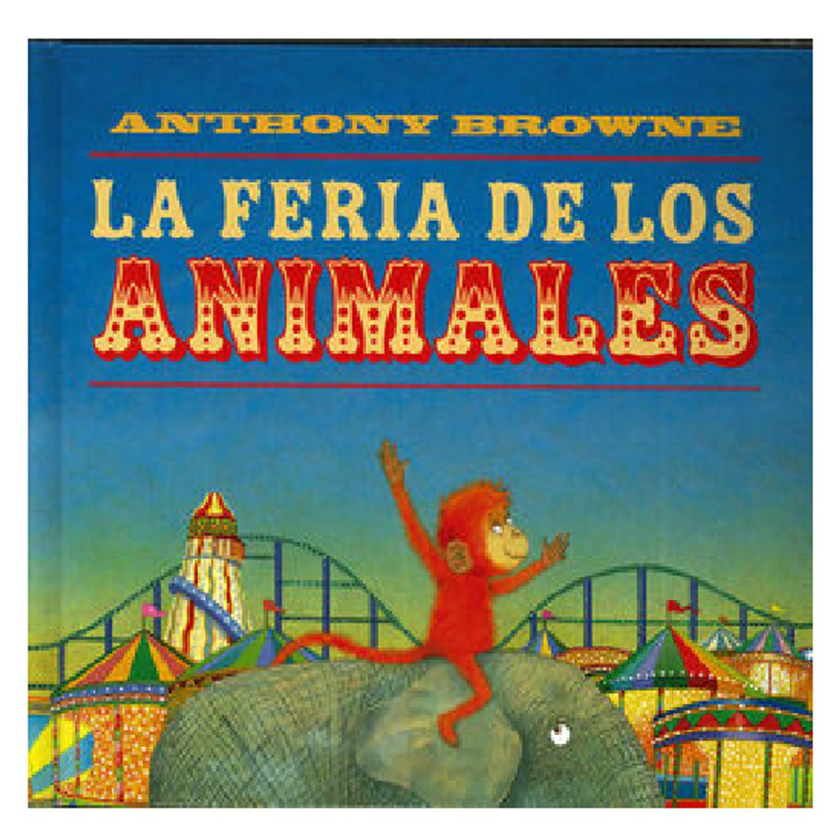 FONDO DE CULTURA ECONOMICA - Libro Pop Up LA FERIA DE LOS ANIMALES Anthony Browne