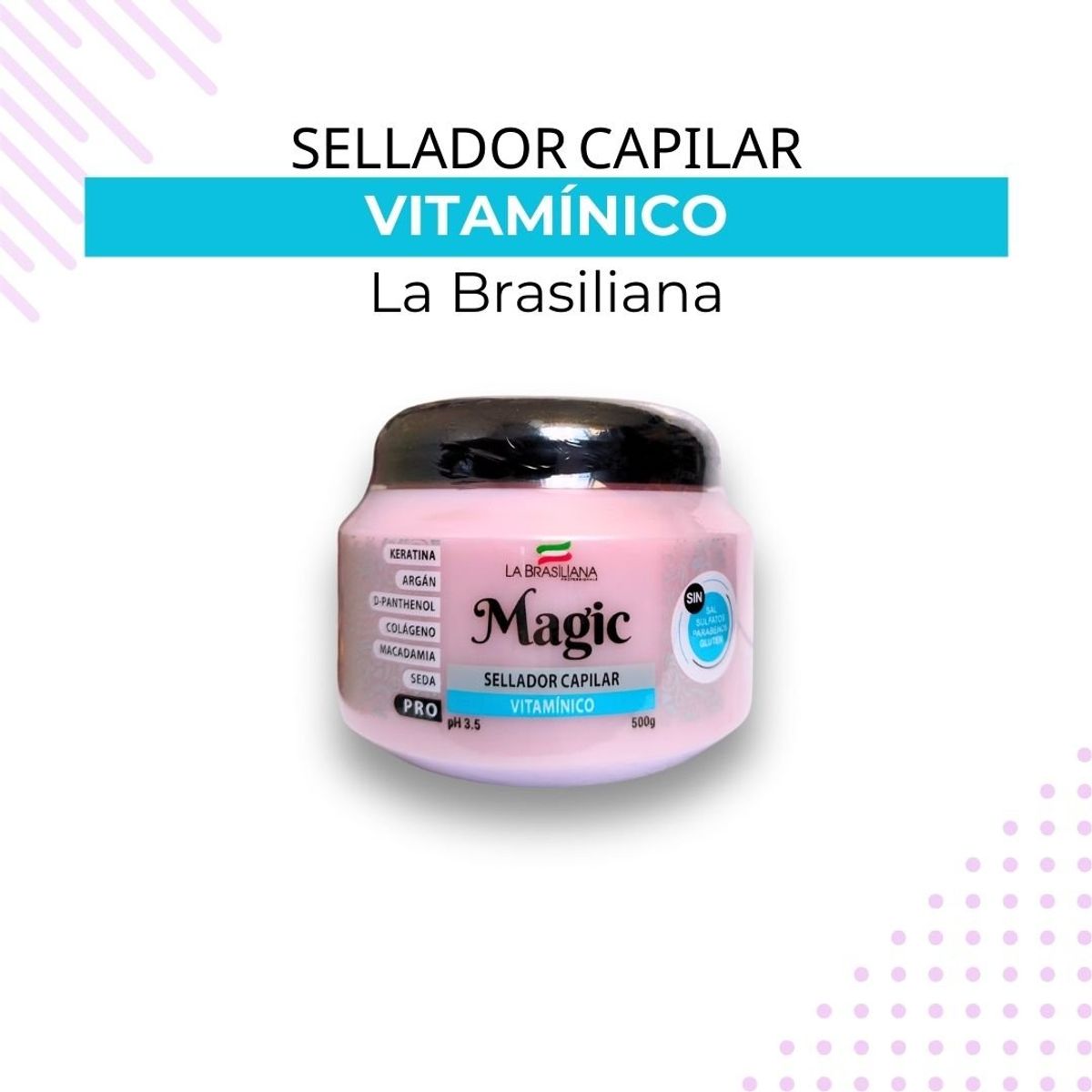 LA BRASILIANA - Sellador Capilar Vitamínico Magic Pro La Brasiliana 500g