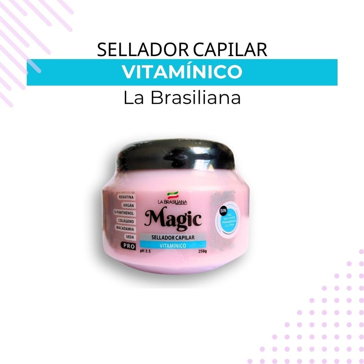 LA BRASILIANA - Sellador Capilar Vitamínico Magic Pro La Brasiliana 250g