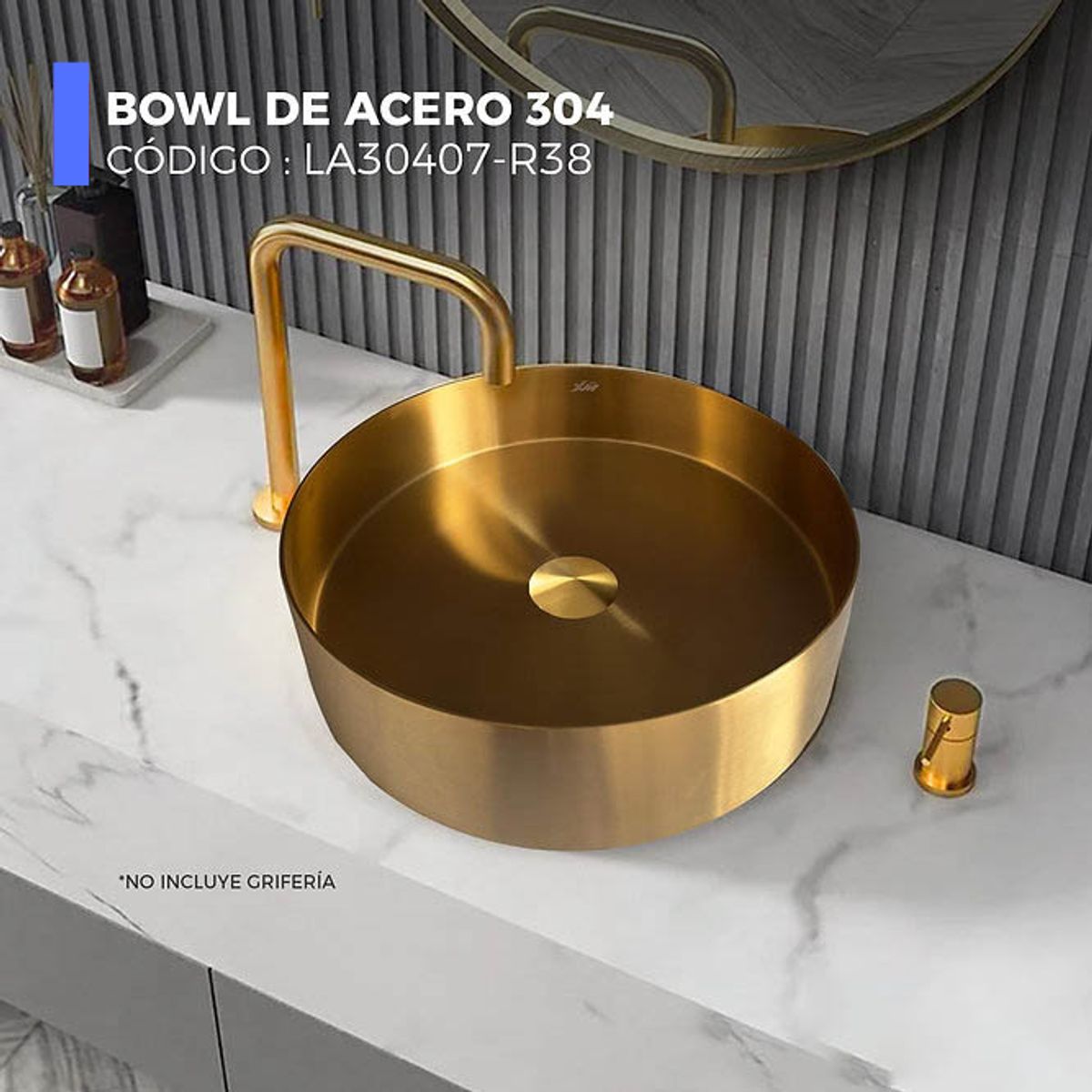 XM - BOWL CIRCULAR DE ACERO CON DESAGUE DORADO LA30407-R38