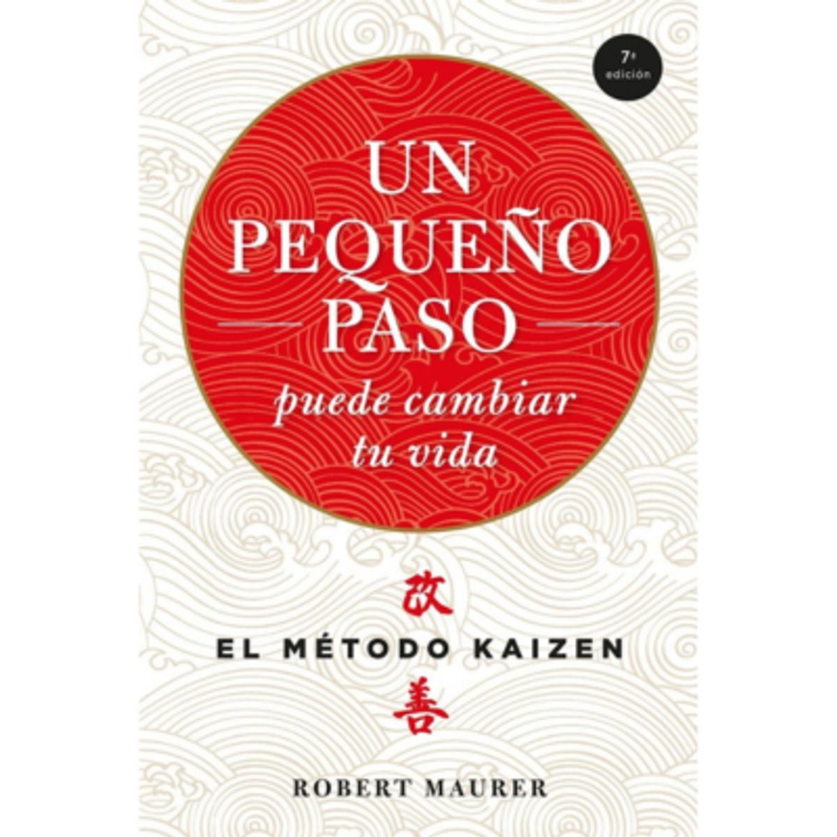 URANO - UN PEQUEÑO PASO PUEDE CAMBIAR TU VIDA EL MÉTODO KAIZEN - Robert Maurer
