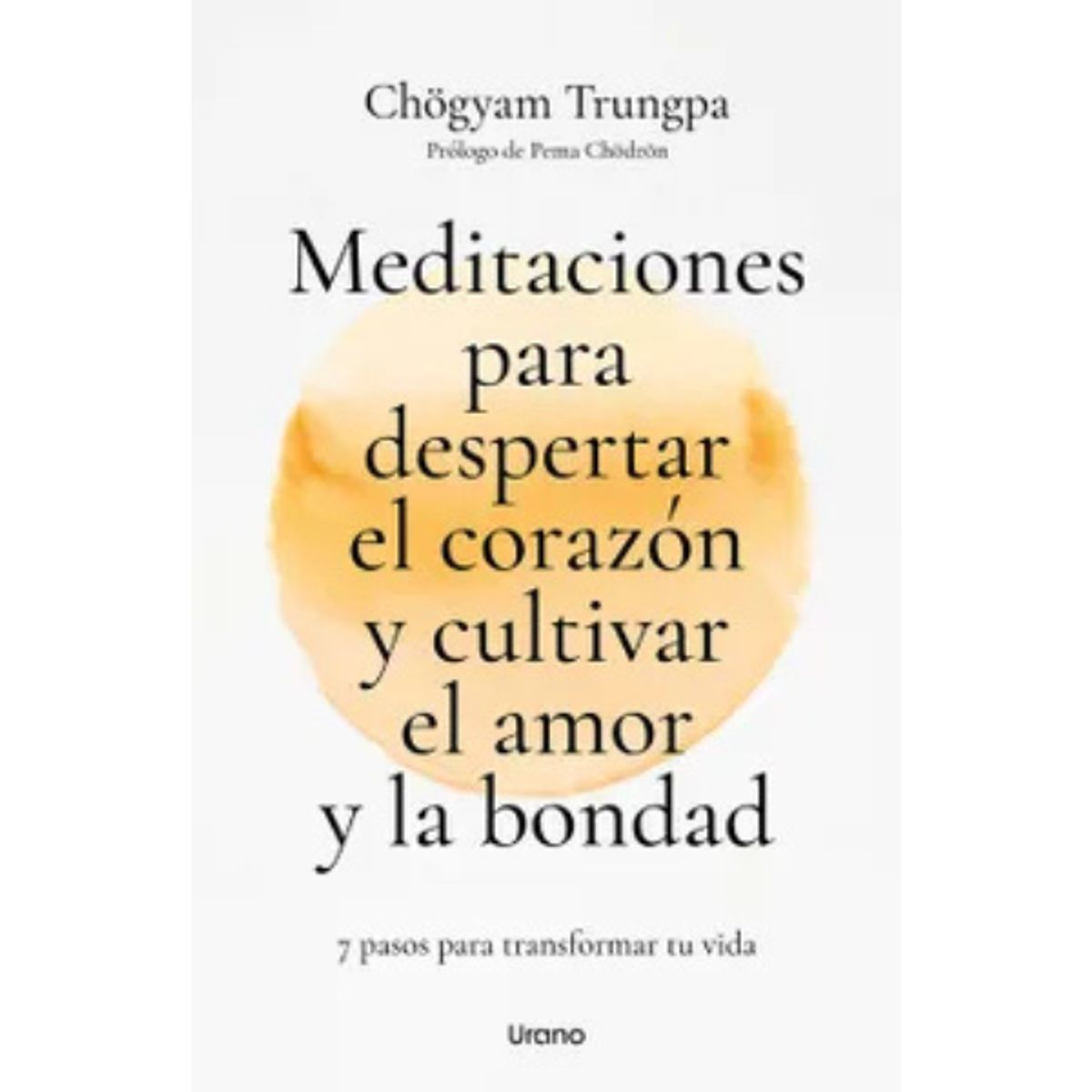 URANO - MEDITACIONES PARA DESPERTAR EL CORAZÓN Y CULTIVAR EL AMOR Y LA BONDAD