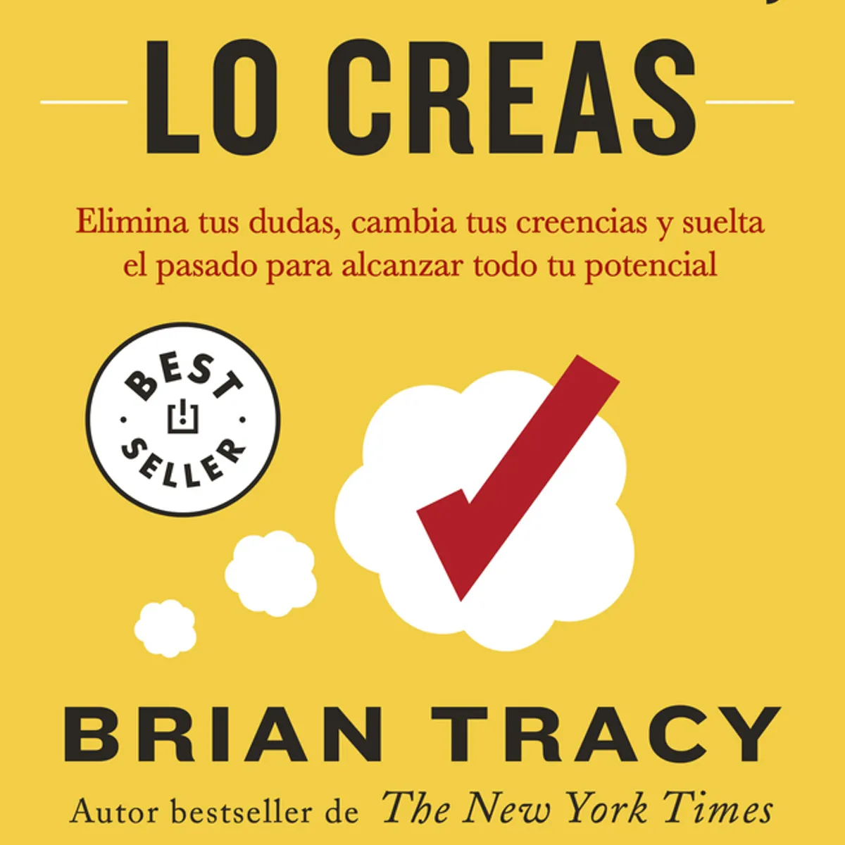 PENGUIN RANDOM HOUSE - Libro Si lo crees lo creas - Brian Tracy