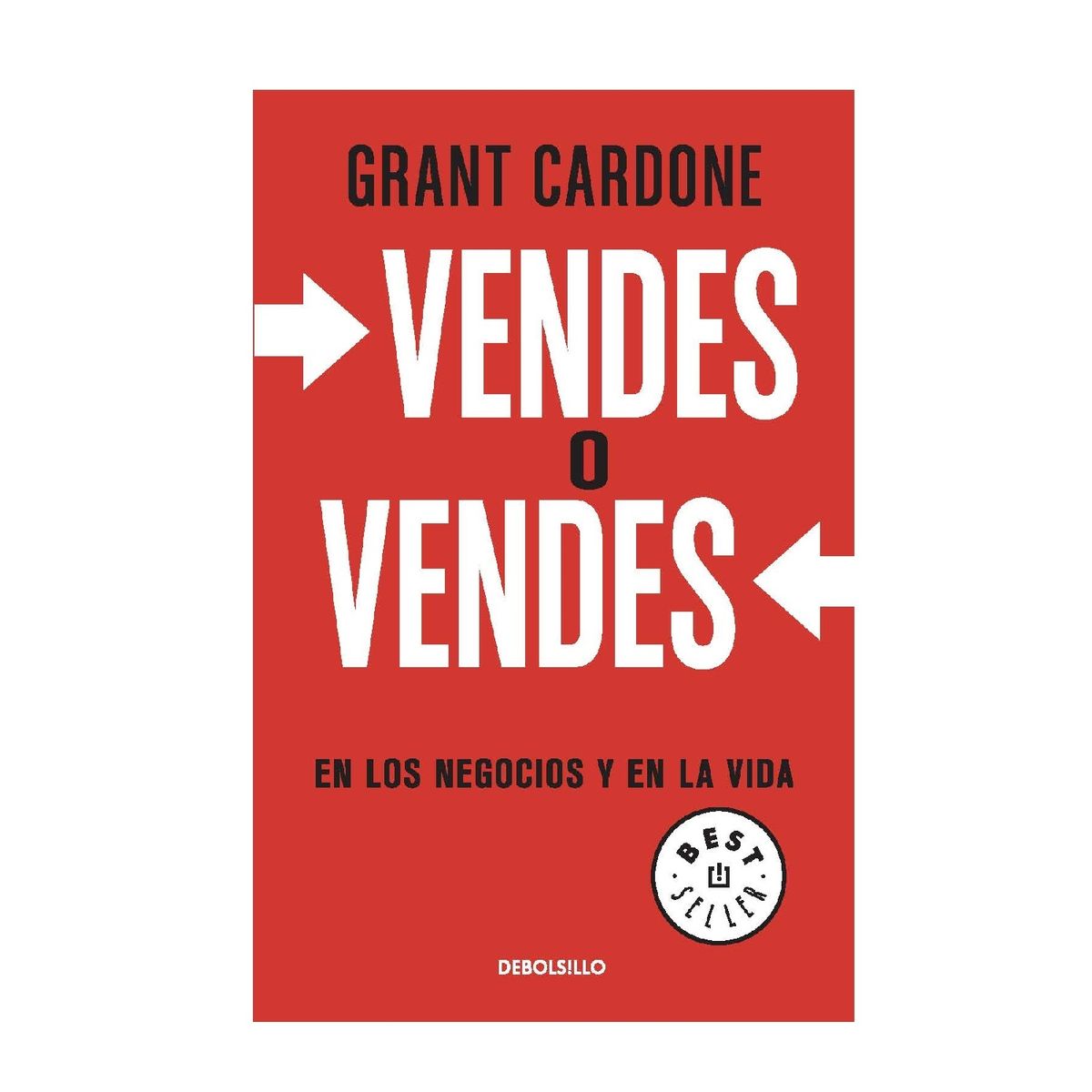 PENGUIN RANDOM HOUSE - Libro VENDES O VENDES DB - Cardone Grant - DEBOLSILLO