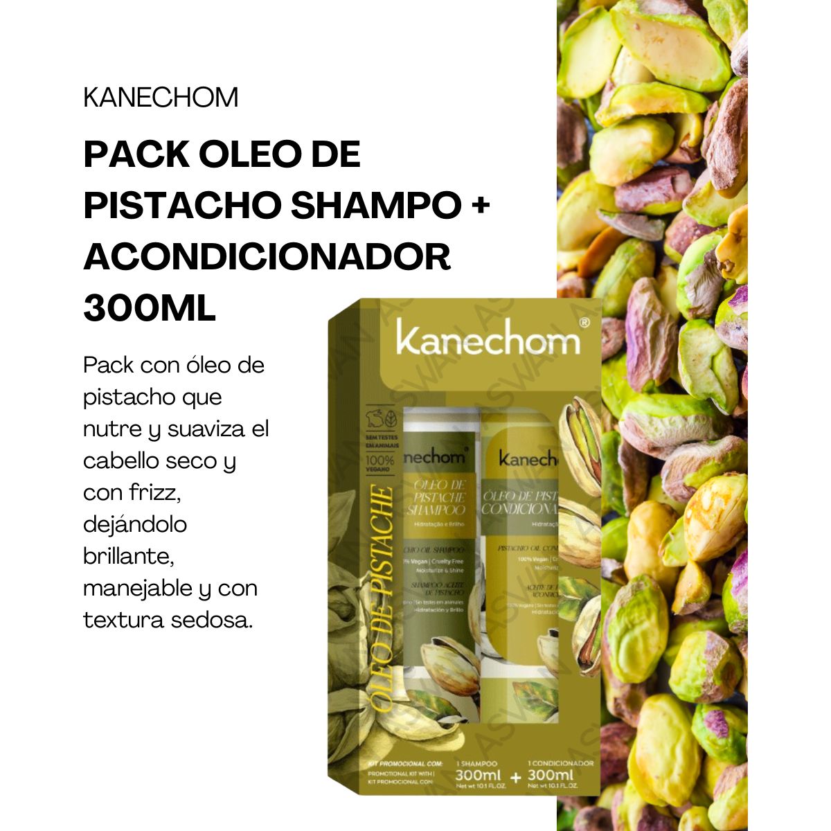 GENERICO - PACK OLEO DE PISTACHO SHAMPO + ACONDICIONADOR 300ML - KANECHOM