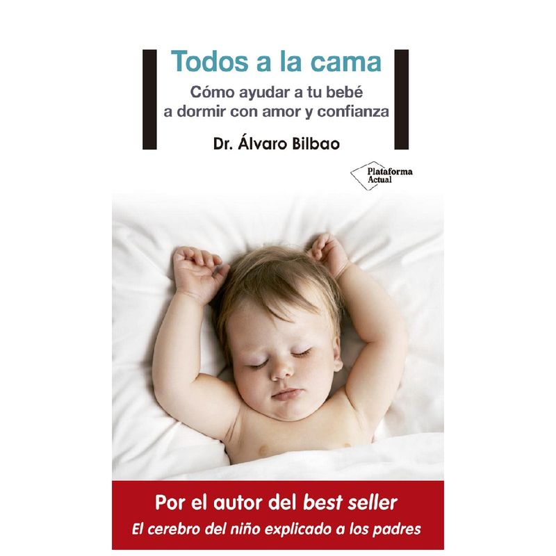 Plataforma Editorial - TODOS A LA CAMA COMO AYUDAR A TU BEBÉ A DORMIR CON AMOR Y CONFIANZA CRIANZA