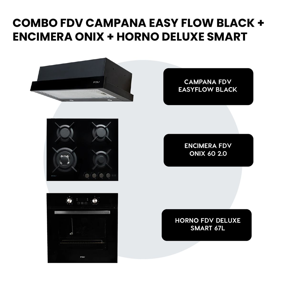 FDV - Campana Easyflow Black 60 + Encimera Onix 60 2.0 GN + Horno Deluxe Smart 70