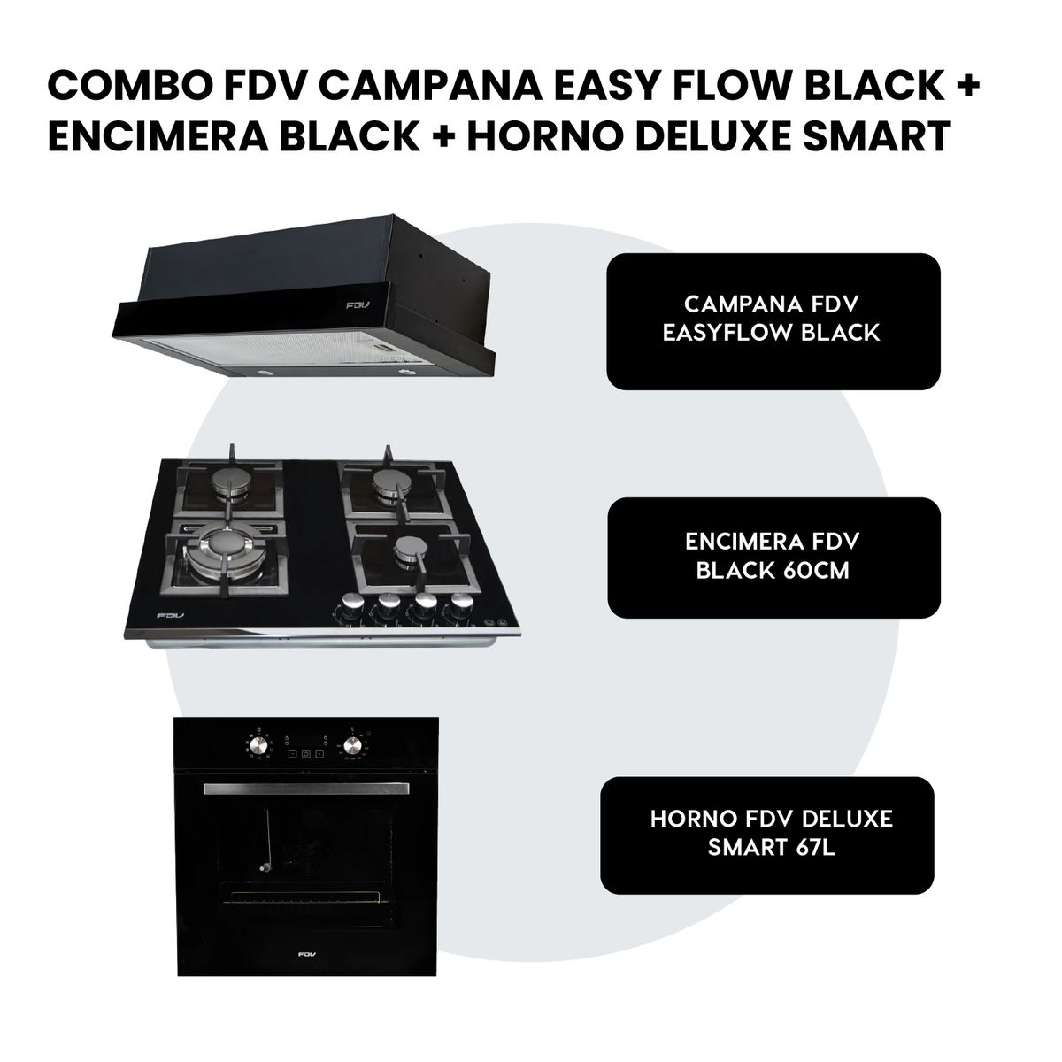 FDV - COMBO FDV CAMPANA EASY FLOW BLACK 60 + ENCIMERA BLACK 60 GN + HORNO DELUXE SMART 70L