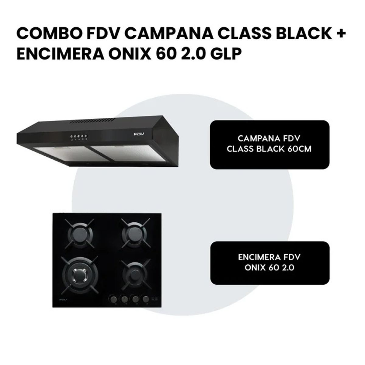 FDV - COMBO FDV CAMPANA CLASS BLACK 60  + ENCIMERA ONIX 60 2.0 GLP