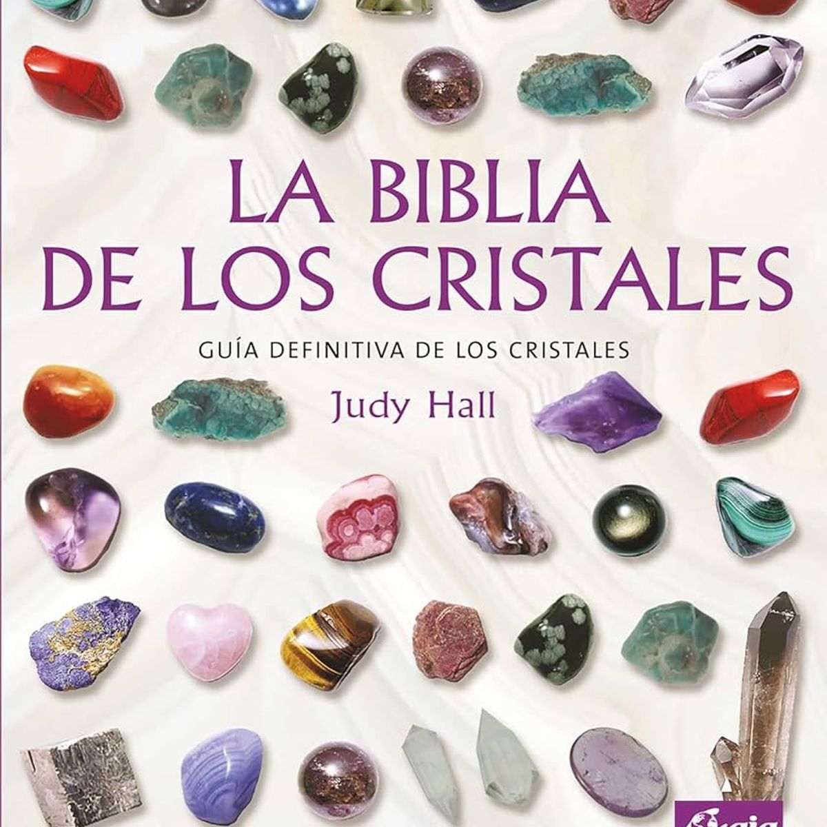 GAIA - La biblia de los cristales . Volumen 1