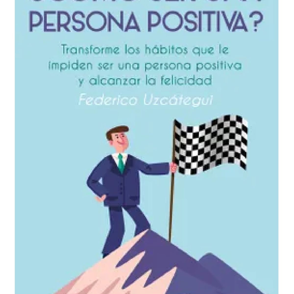 PLUTON EDICIONES - CÓMO SER UNA PERSONA POSITIVA