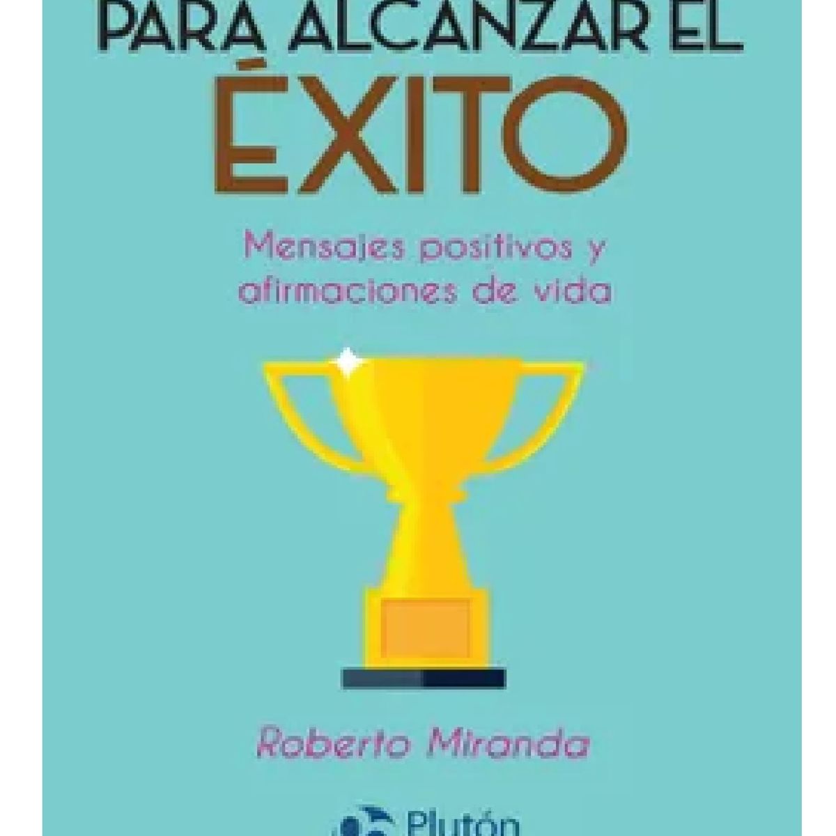 PLUTON EDICIONES - REFLEXIONES PARA ALCANZAR EL ÉXITO