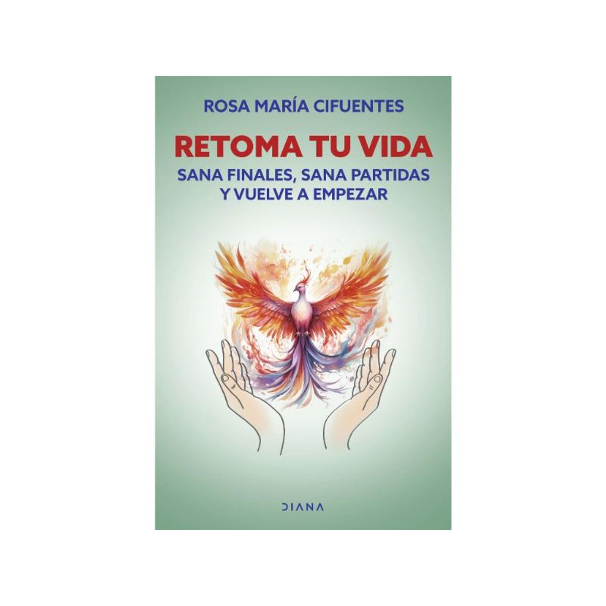 EDITORIAL PLANETA - RETOMA TU VIDA - Rosa Maria Cifuentes
