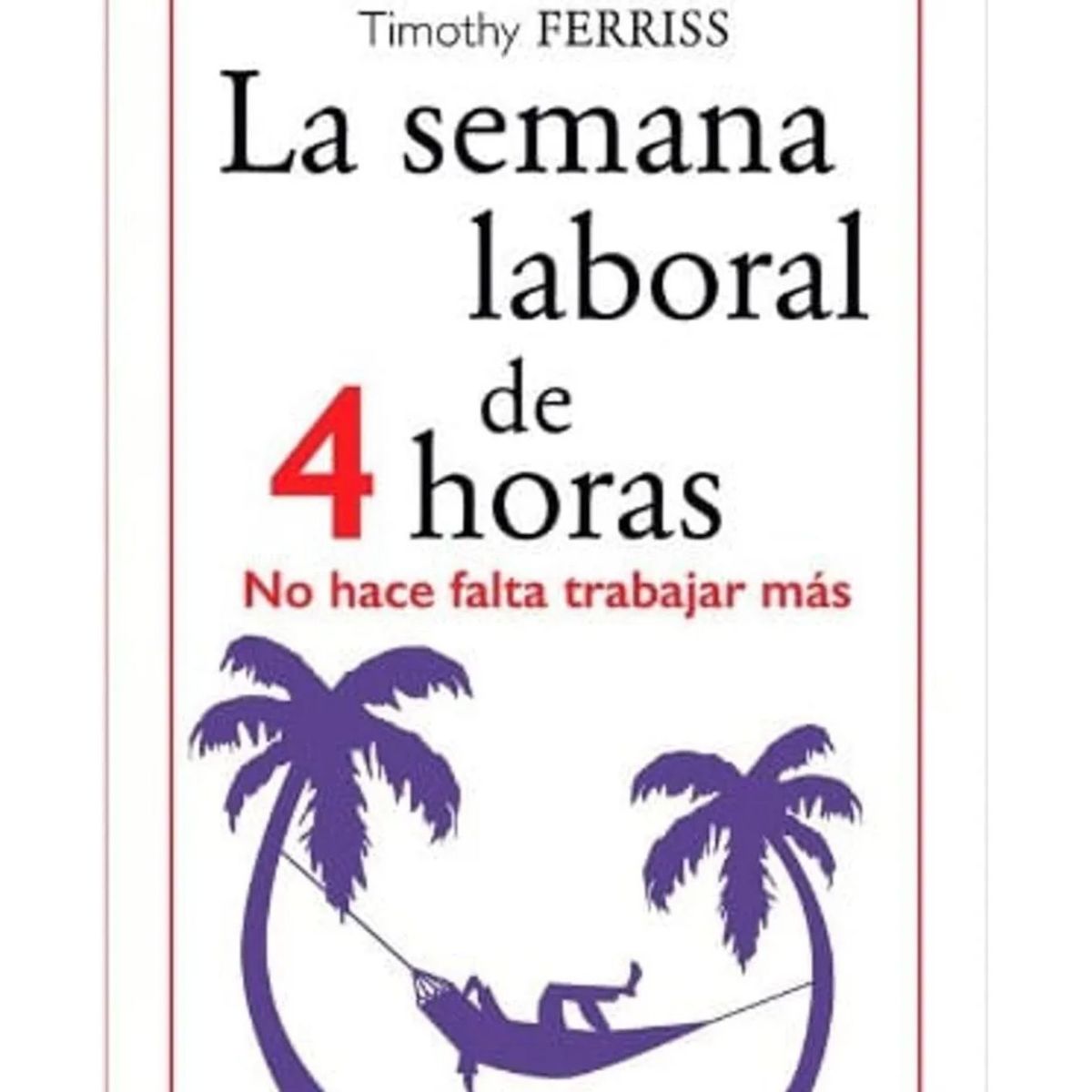 RBA - La Semana Laboral de 4 Horas - Timothy Ferriss