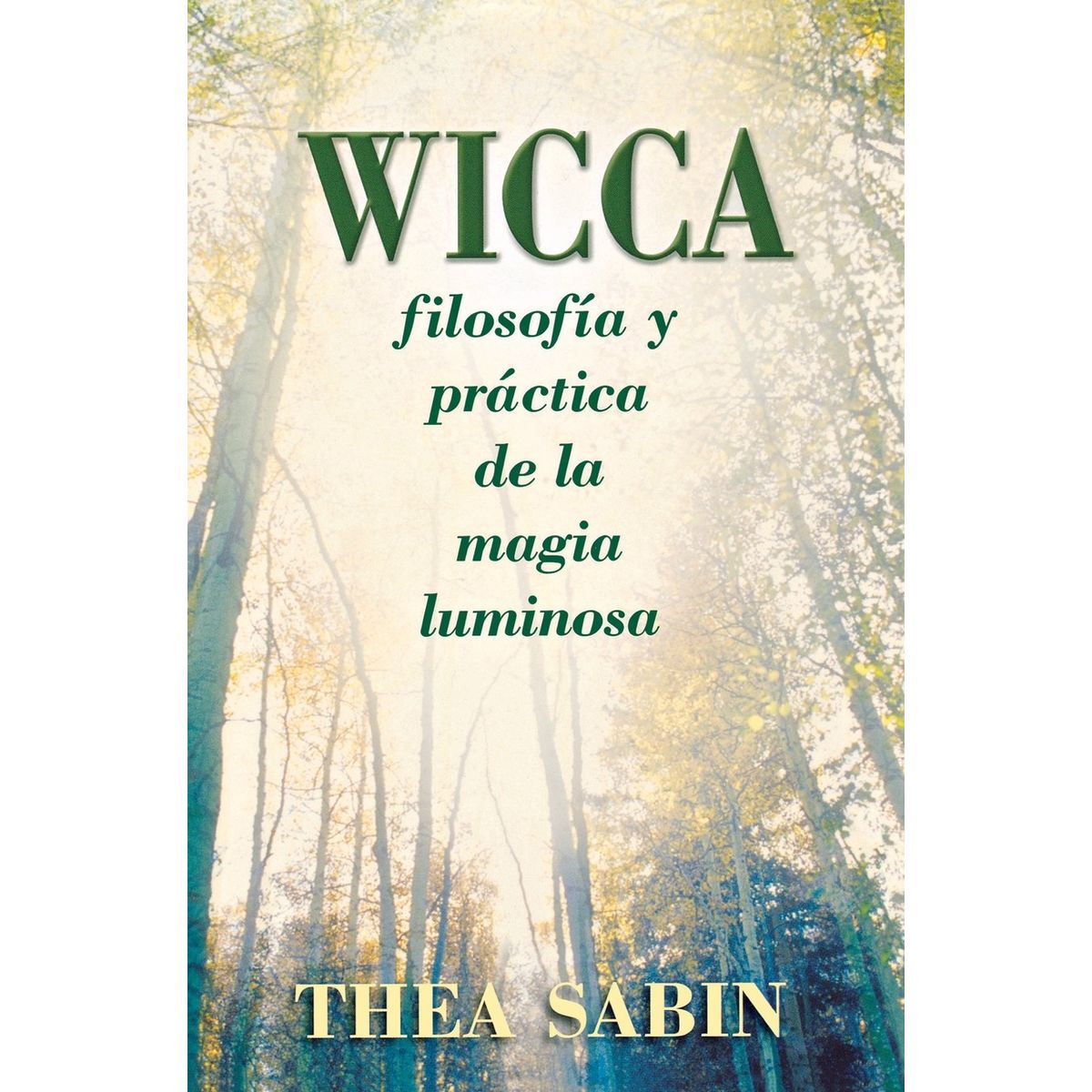 GENERICO - Wicca Filosofía y Práctica de la Magia Luminosa  Thea Sabin