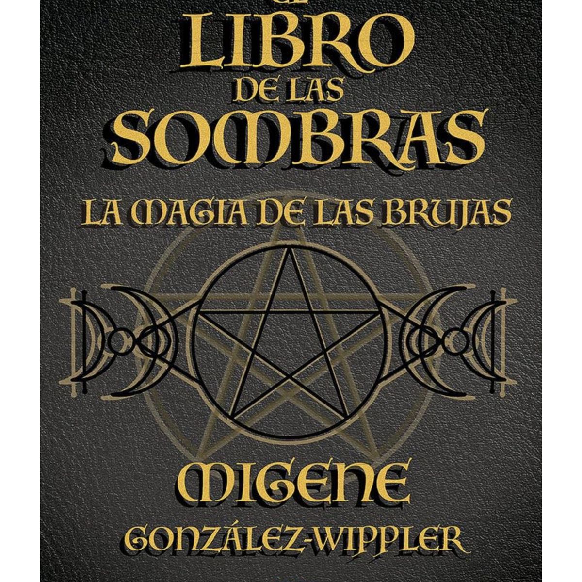 GENERICO - El Libro de las Sombras la Magia de las Brujas  Migene González-Wippler