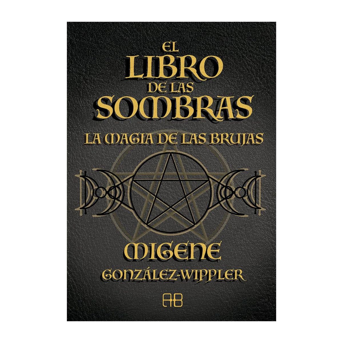 GENERICO - El Libro de las Sombras la Magia de las Brujas  Migene González-Wippler