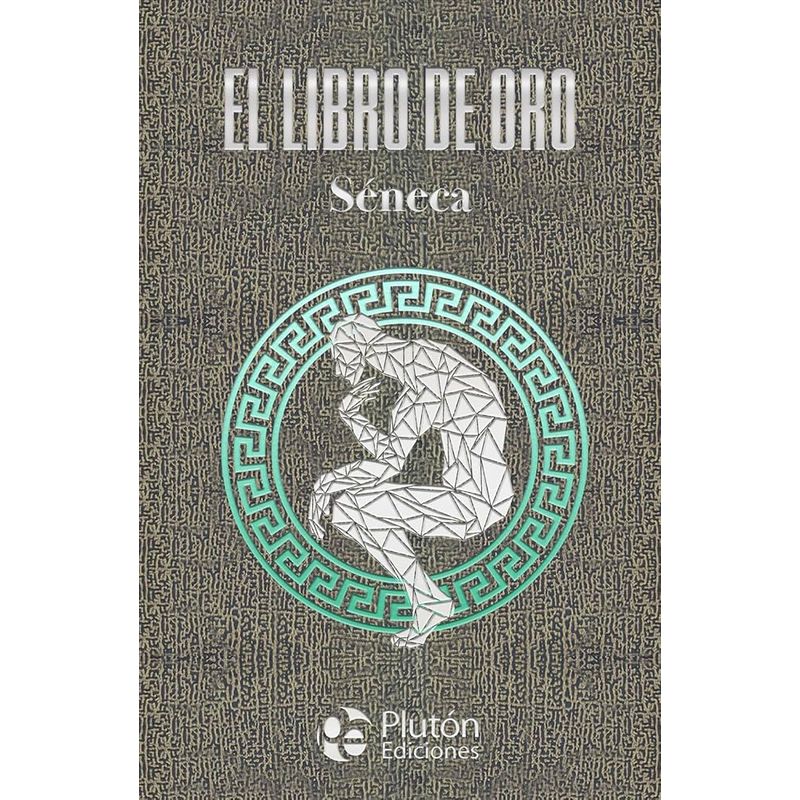 PLUTON EDICIONES - El libro de oro de séneca