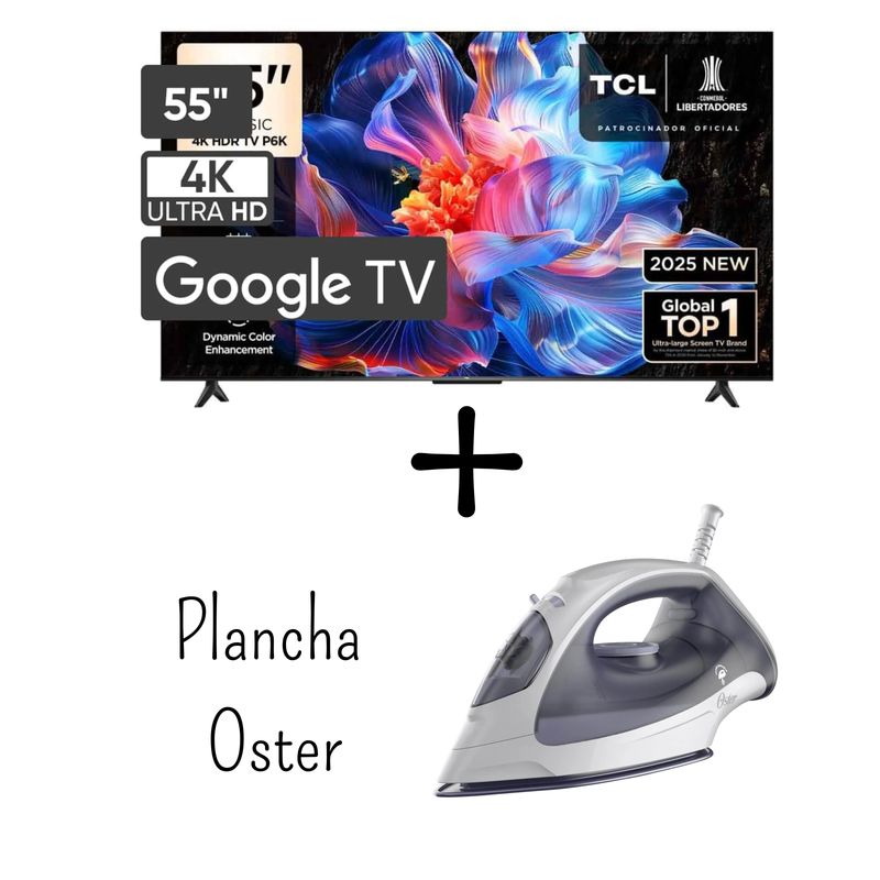 TCL - Televisor TCL 55 Pulgadas 4K HDR Google Tv 55P6K + Plancha Oster GCSTBS3802 (Combo)