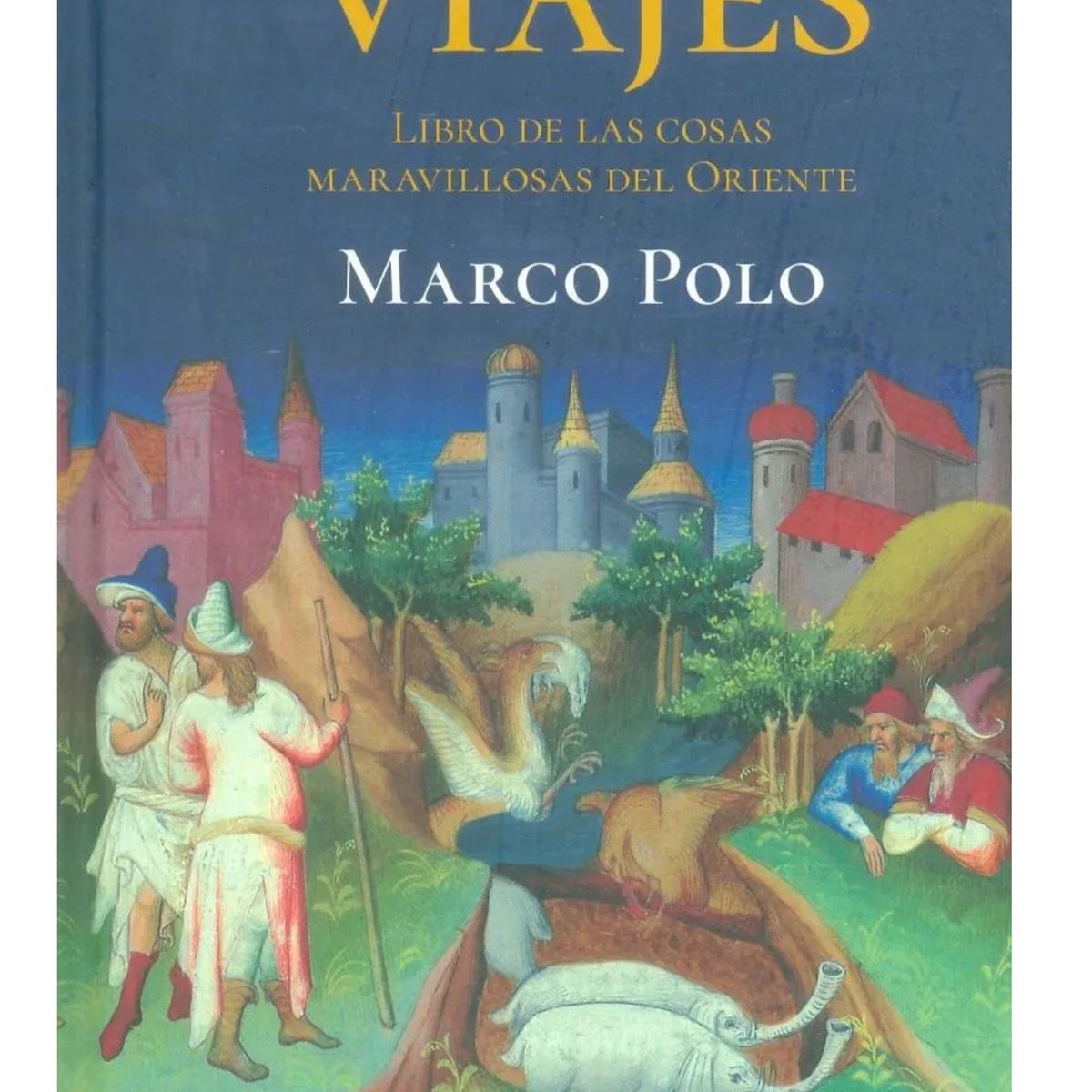 GENERICO - VIAJES LIBRO DE LAS COSAS MARAVILLOSAS DEL ORIENTE - MARCO POLO- tapa dura