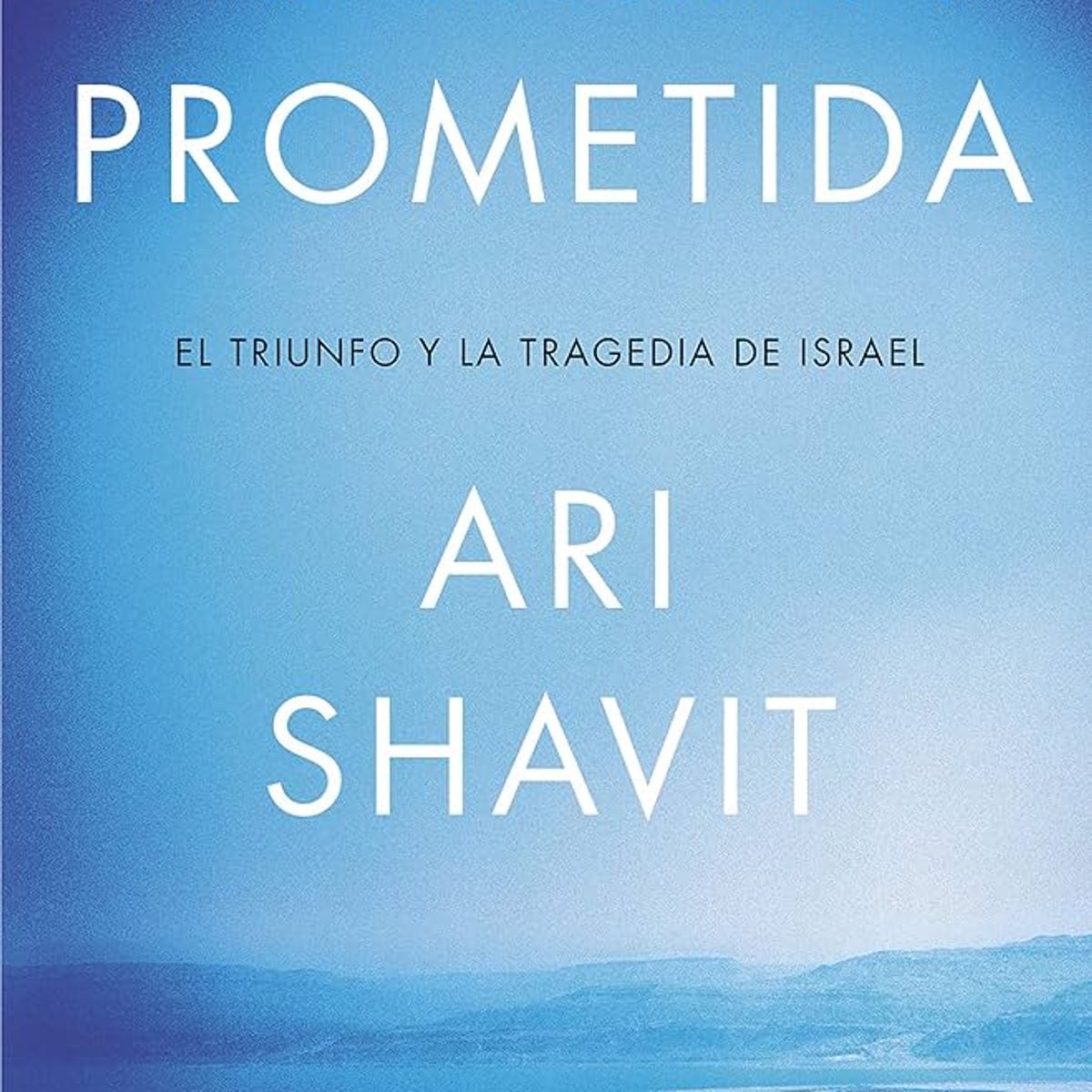 GENERICO - Mi Tierra Prometida El Triunfo y la Tragedia de Israel - Ari Shavit